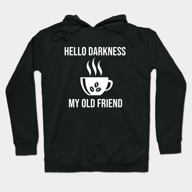 Hello Darkness My Old Friend Hoodie by evermedia